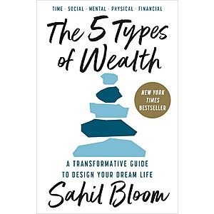 $1.99 | The 5 Types of Wealth: A Transformative Guide to Design Your Dream Life (eBook) by Sahil Bloom