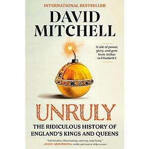 $1.99 | Unruly: The Ridiculous History of England's Kings and Queens (eBook) by David Mitchell