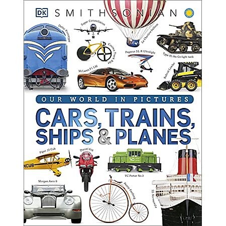 Cars, Trains, Ships, and Planes: A Visual Transportation Encyclopedia for Kids (DK Our World…