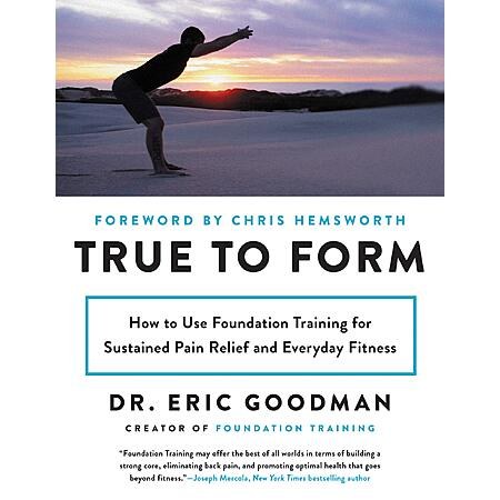 True to Form: Foundation Training for Pain Relief & Everyday Fitness, Paperback